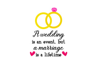 A Wedding is an Event, but a Marriage is a Lifetime