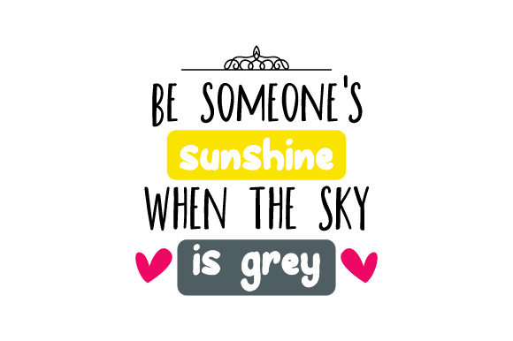 Be Someone’s Sunshine When the Sky is Grey Embroidery Design Review