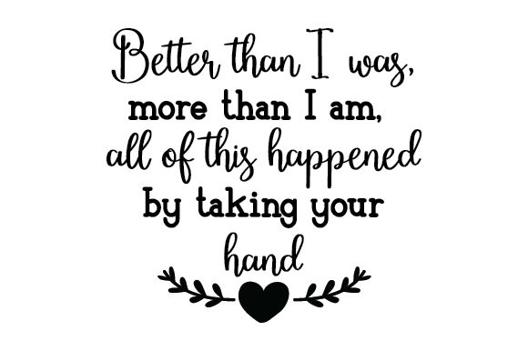 Better Than I Was, More Than I Am